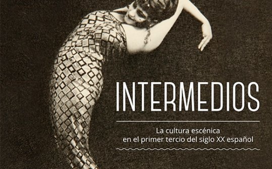 Intermedios. La cultura escénica en el 1er tercio del S.XX español